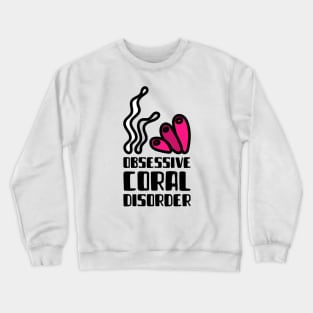 Obsessive Coral Disorder OCD Crewneck Sweatshirt